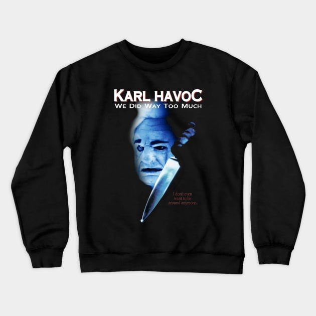 The Curse of Karl Havoc Crewneck Sweatshirt by kevlight7542